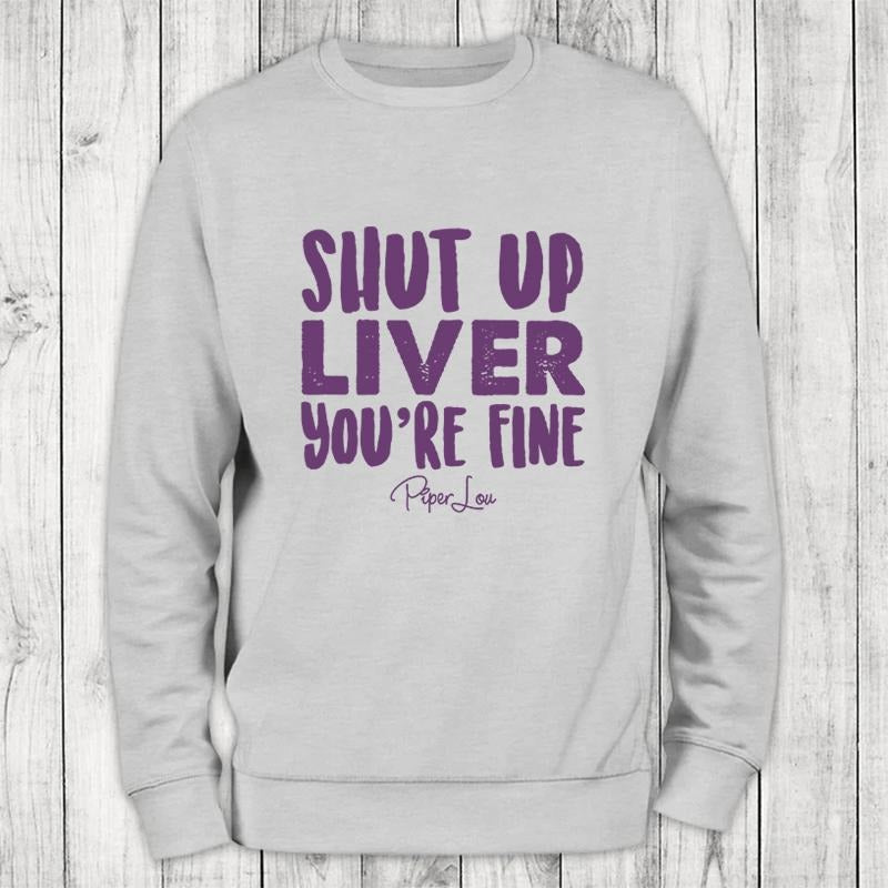 Shut Up Liver Color Sweatshirt T-Shirts, Hoodie | DripVista.com