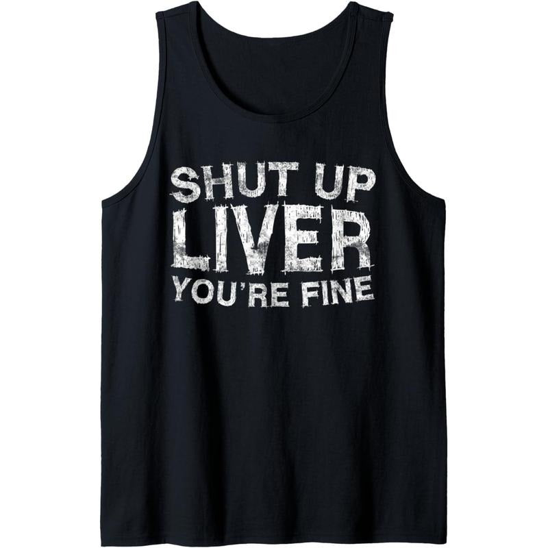 Shut Up Liver You're Fine T-Shirt Drinking Gift Shirt Tank Top made in usa Hoodie, Sweatshirt | DripVista.com