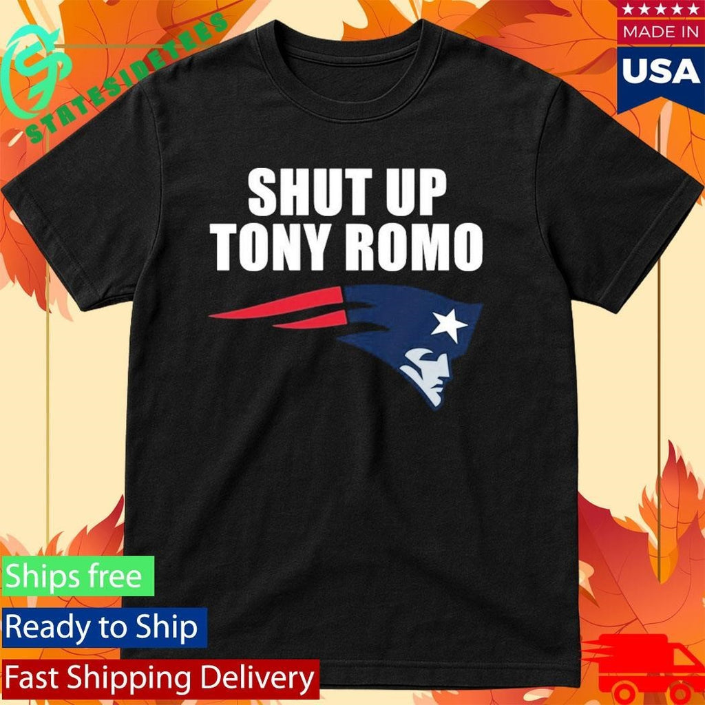 Shut Up Tony Romo England Patriots Shirt