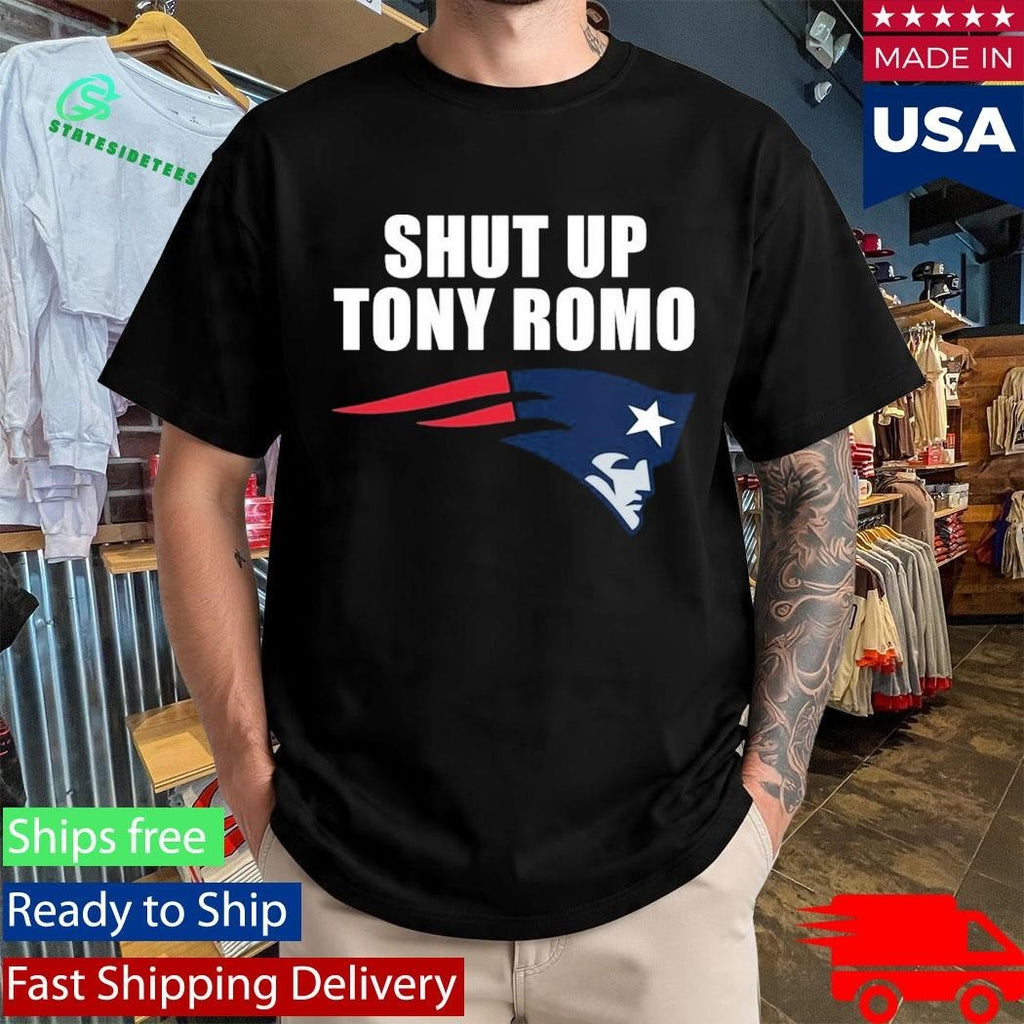 Shut Up Tony Romo England Patriots Shirt