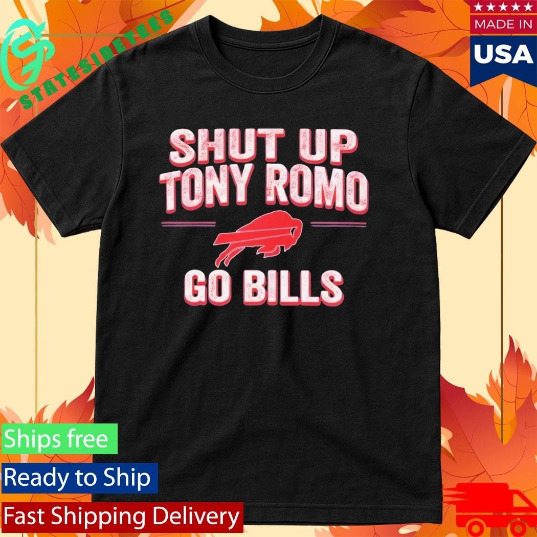 Shut Up Tony Romo Go Bills Shirt
