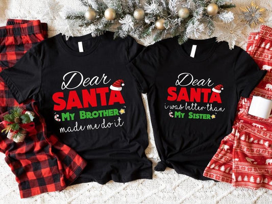 Sibling Christmas Shirt, Dear Santa My Brother Made Me Do It T-Shirt, Dear Santa I Was Better Than My Sister Tee, Matching Bro Sis Christmas Tee, Funny Sibling Gift Tee For Christmas.