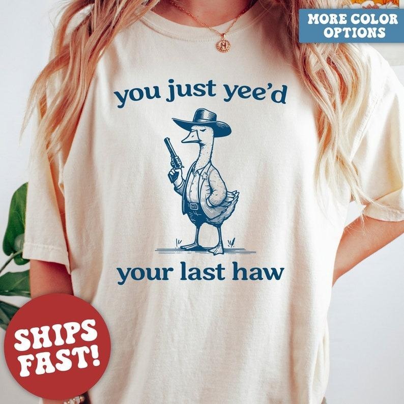 Silly Goose, Goose Shirt, You Just Yeed Your Last Haw, Silly Goose Shirt Hoodie, Sweatshirt | DripVista.com