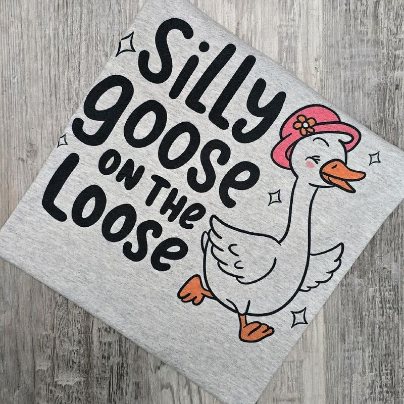Silly goose on the loose Graphic Tee or Sweatshirt shirts women Hoodie | DripVista.com