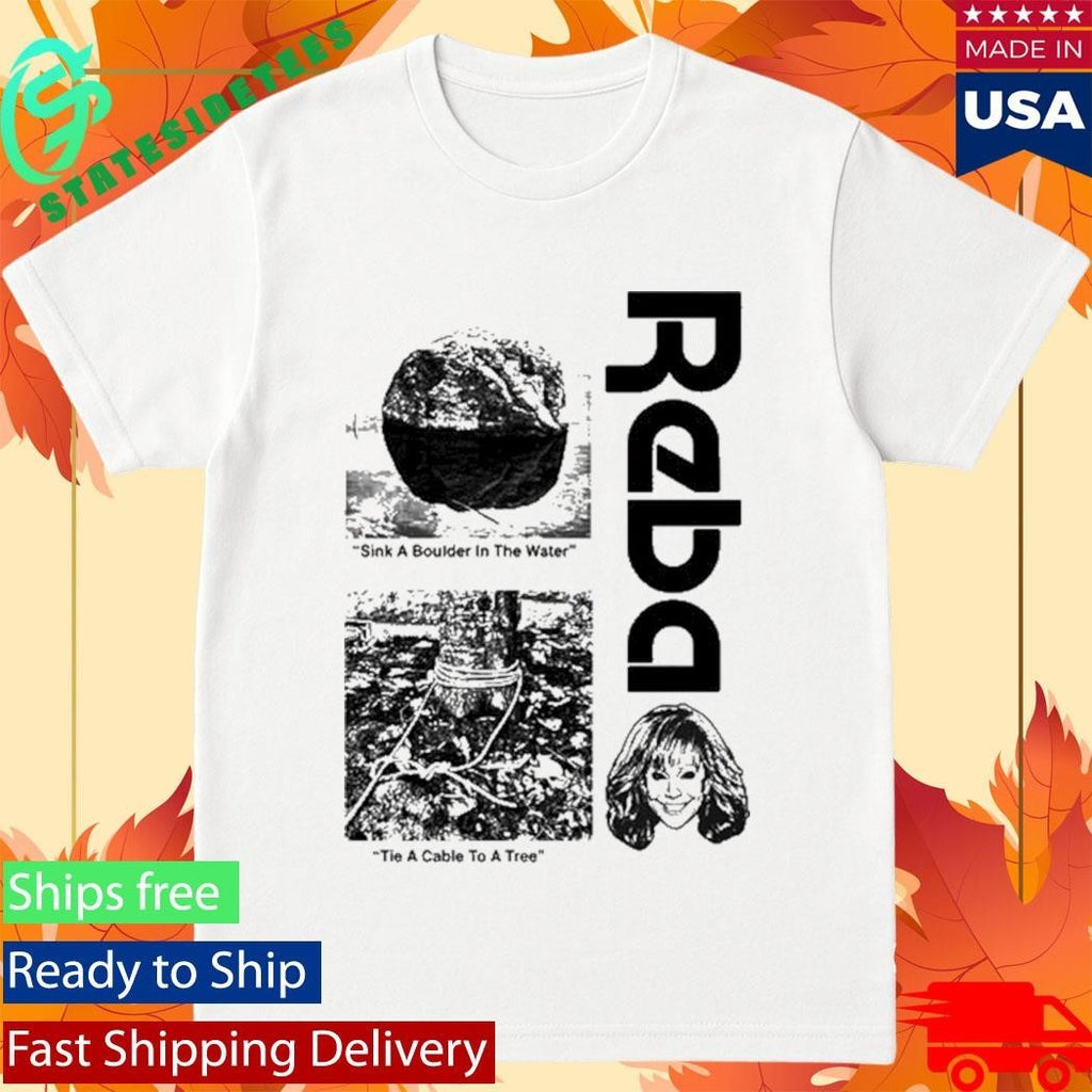 Sink A Boulder In The Water and Tie A Cable To A Tree Shirt