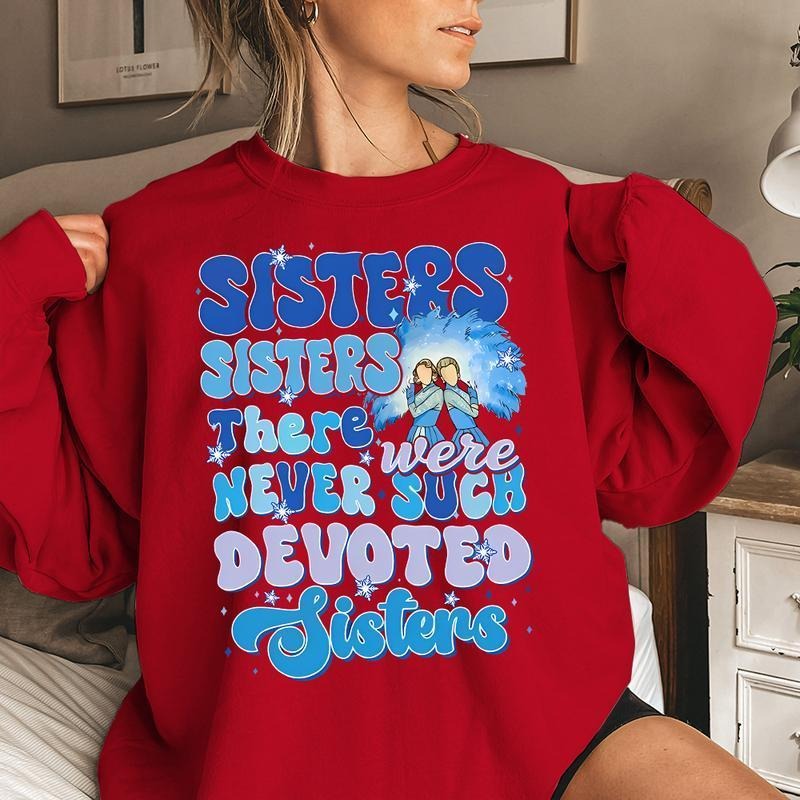 Sister Sister Xmas Sweatshirt, White Christmas Movie Sweatshirt T-Shirts, Hoodie | DripVista.com