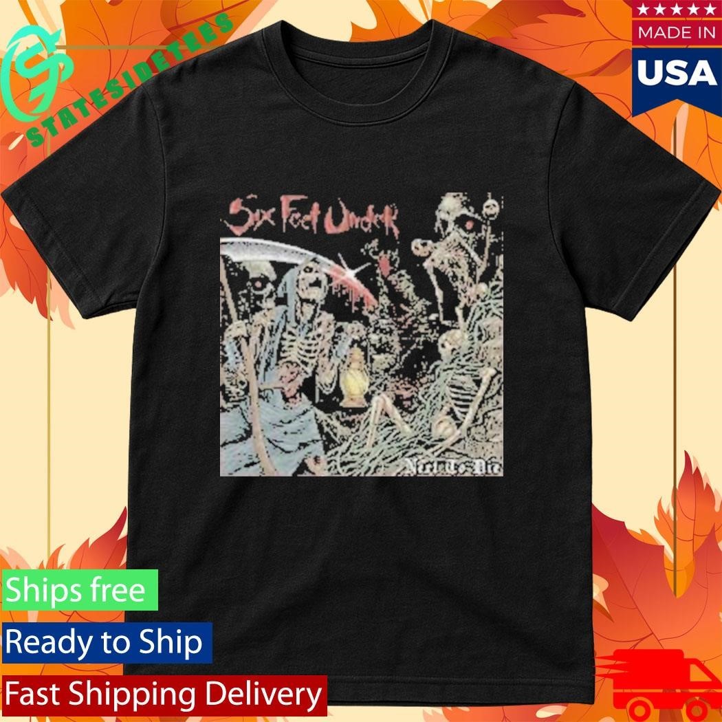 Six Feet Under Next To Die T-Shirt