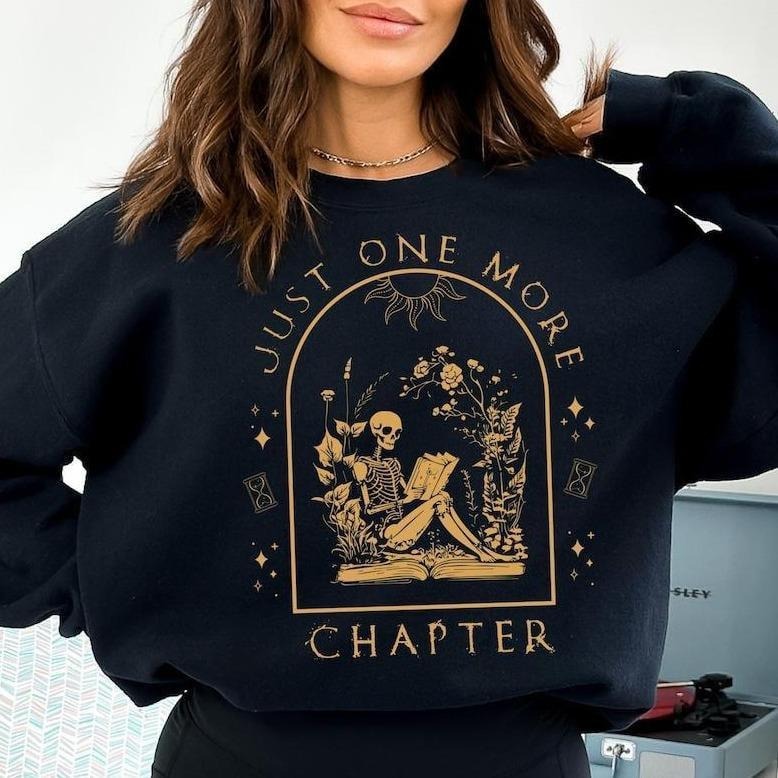 Skeleton Reading Book Sweatshirt, Just One More Chapter Sweatshirt, Floral Book Sweatshirt, Book Lover Sweatshirt Gift,...
