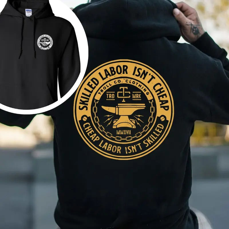 Skilled Labor Isn't Cheap, Cheap Labor Isn't Skilled T-shirt - Crewneck Sweatshirt - Hoodie, Troll Co Workwear, Trending Mechanic Unisex Shirt, 2 Side Printed Streetwear