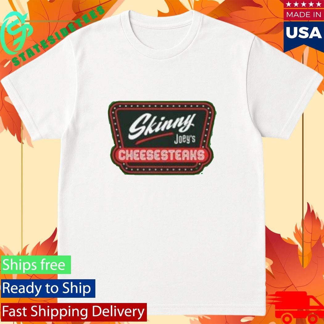Skinny Joey Cheesesteaks Philly Shirt