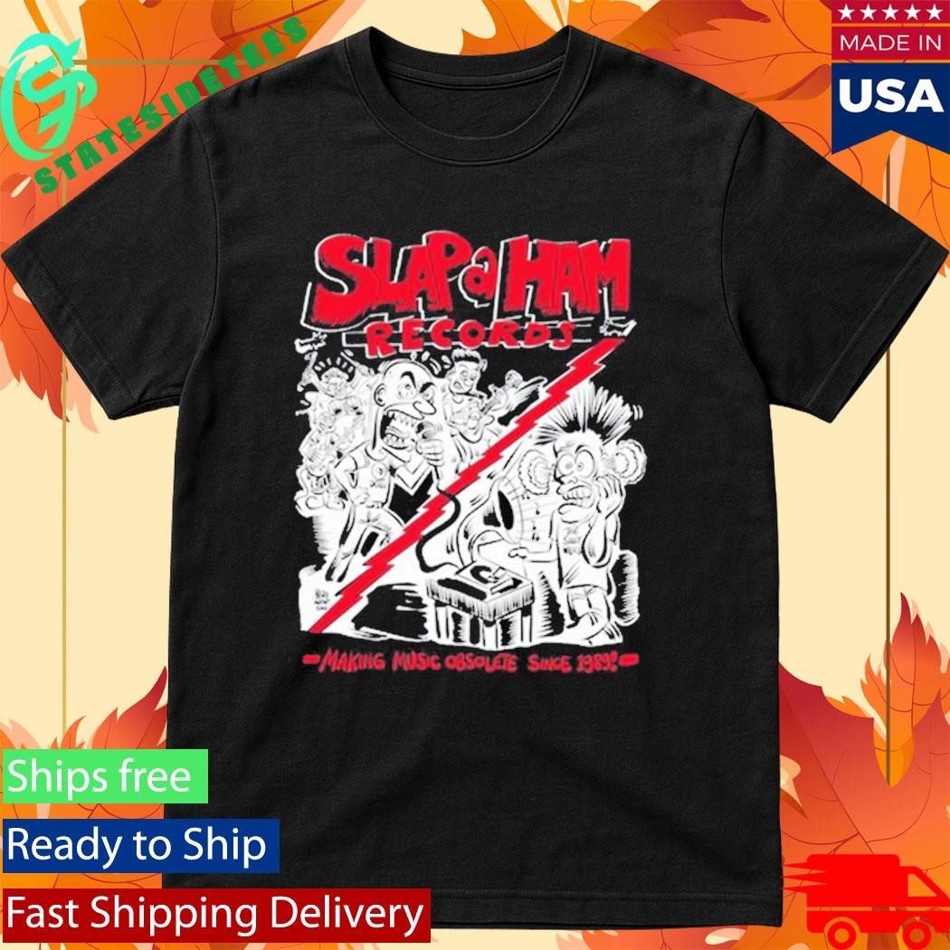 Slap A Ham Records Making Music Obsolete 2025 Shirt