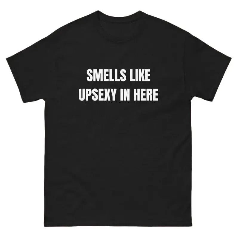 Smells Like Up Sexy In Here T-Shirt, Funny What's Up Sexy Shirt Casual Cotton Hoodie, Sweatshirt | DripVista.com