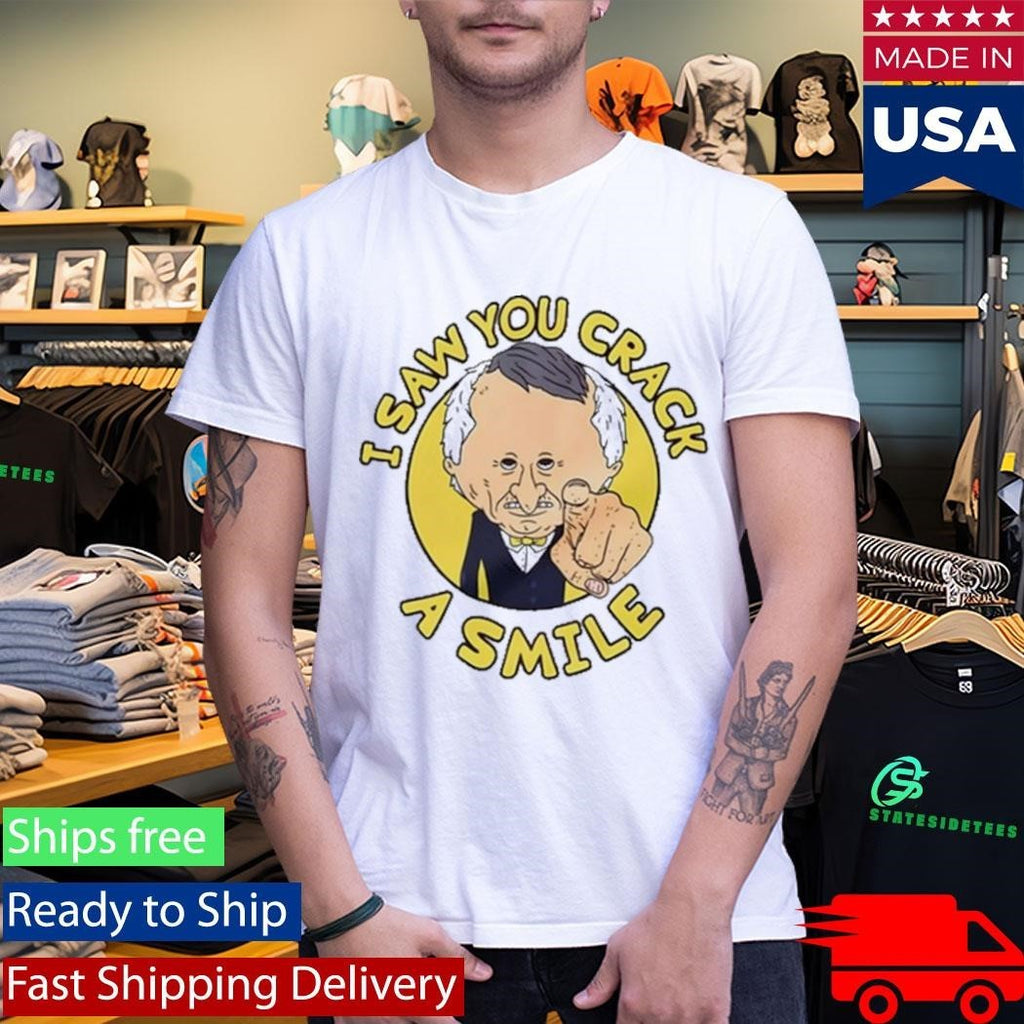 Smiling Friends Mr. Boss I Saw You Crack A Smile Shirt