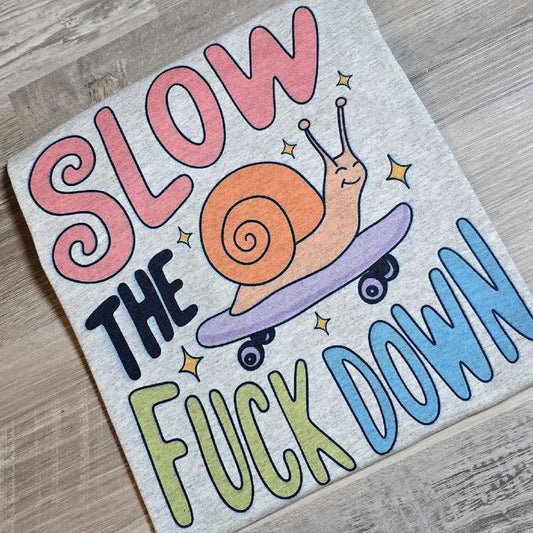Snail slow the f down silly Graphic tee or Sweatshirt