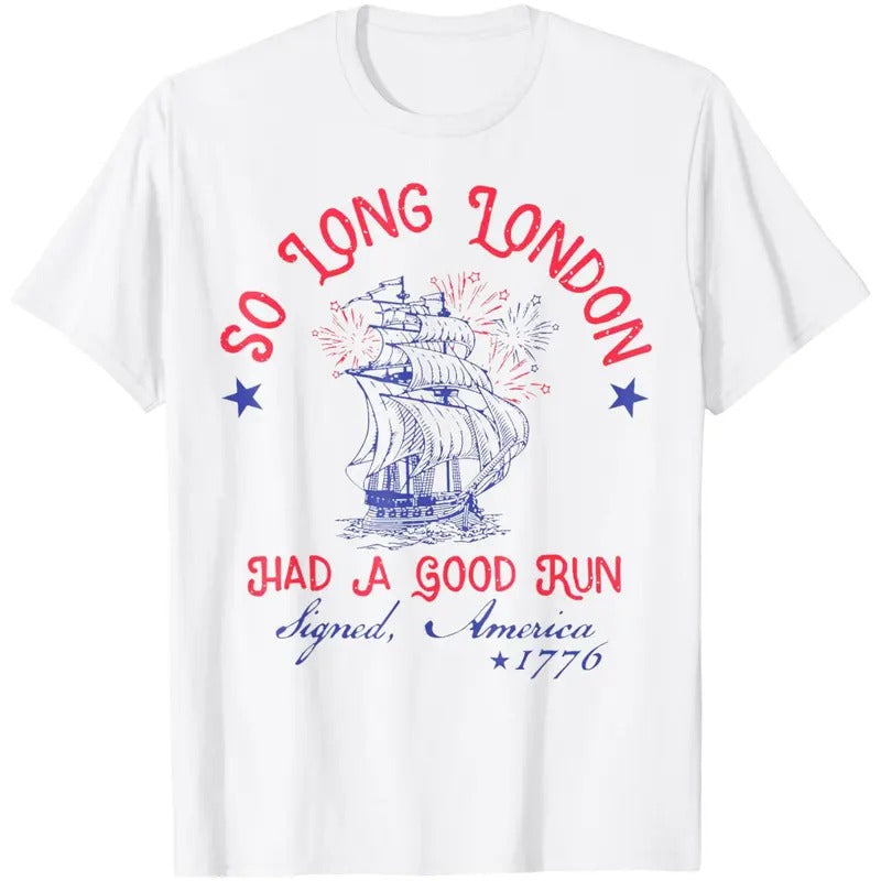 So Long London Had A Good Run Funny 4th of July T-Shirt