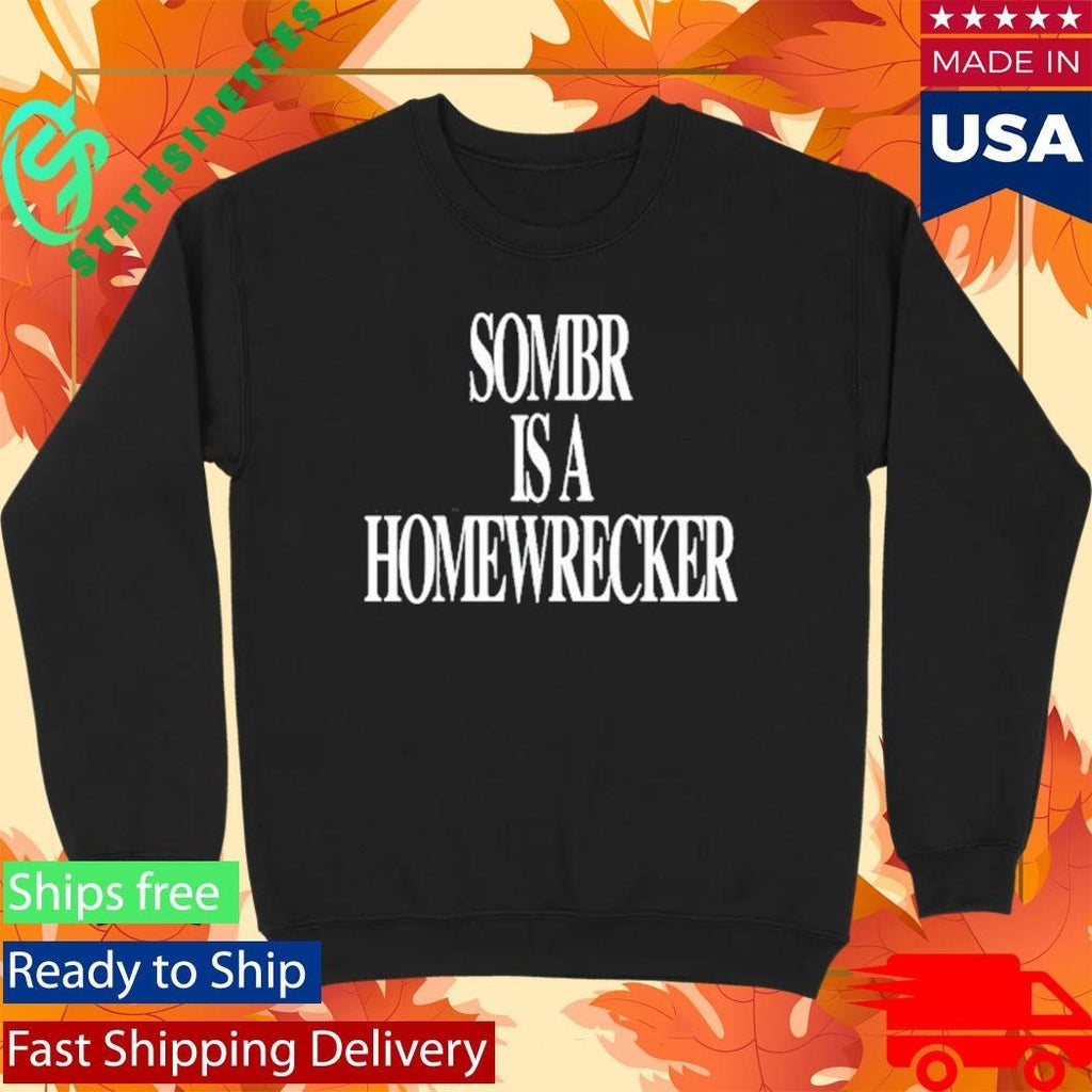 Sombr is a Homewrecker Shirt