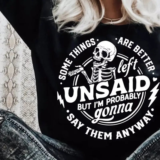 Some things are better left , I'm gonna say them anyway, Funny skeleton , Sarcastic Funny , Snarky Adult humor