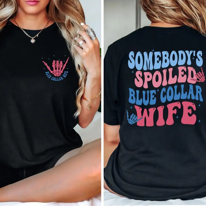 Somebody Spoiled Blue Collar Wife T-Shirt, Funny Blue Collar Wife Gift, Wife Life Shirt, Blue Collar Wives Club, Wife Shirt, Spoiled Wife Shirt
