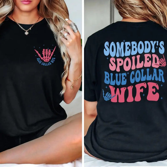 Somebody Spoiled Blue Collar Wife T-Shirt, Funny Blue Collar Wife Gift, Wife Life Shirt, Blue Collar Wives Club, Wife Shirt, Spoiled Wife Shirt