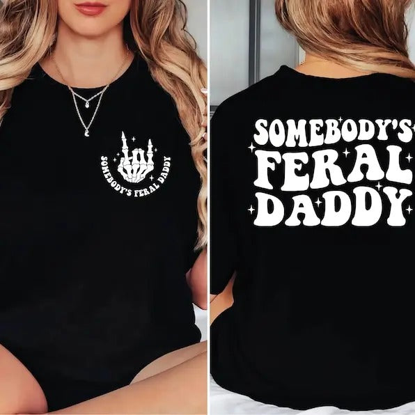 Somebody's Feral Daddy Shirt Shirt, Daddy Shirt, Dad Birthday Gift, Cool Dad Shirt Shirt, Dad Shirt Shirt, Funny Dad Shirt, Dad Life Shirt, Dad Shirt