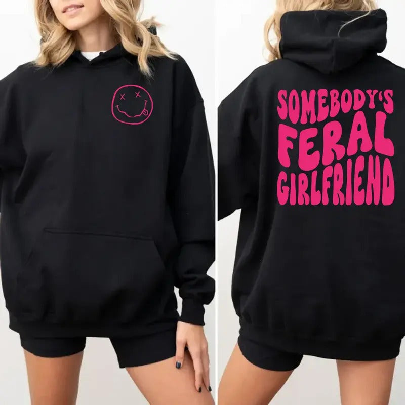 Somebody's Feral Girlfriend 2 Sided Hoodie, Funny Girlfriend Shirt, Gift For Her, Women Pink Graphic Tee, Unisex Crewneck...