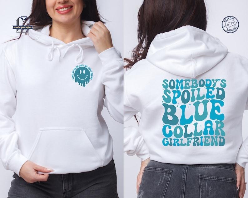 Somebody's Spoiled Blue Collar Girlfriend Hoodie | Funny Girlfriend Sweatshirt | Gift for Girlfriend | Spoiled Wife...