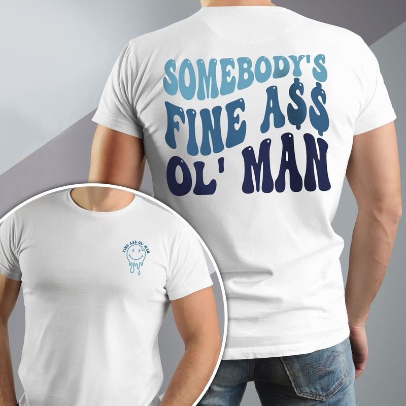 Somebodys Fine Ass Ol' Man Shirt, Funny Shirt for Dad, Funny Shirt for Men, Funny Fine Ass Shirt, Gift Shirt For Dad,...