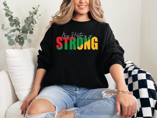 Sonia Samra My History Is Strong T-shirt, Black History Sweatshirt, African American Hoodie, Juneteenth Gifts, Unisex Graphic Tee, Smooth Fabric, Aesthetic Streetwear Vibe