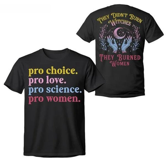 Sonia Samra Pro Choice Pro Love T-shirt, They Didn't Burn Witches They Burned Women Feminist Sweatshirt, Unisex Graphic Tee, Smooth Fabric, Aesthetic Streetwear Vibe