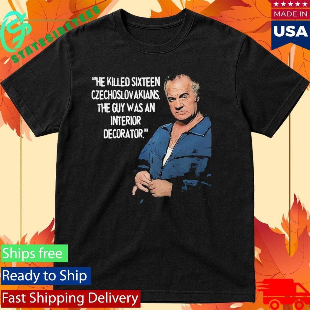Sopranos Paulie Walnuts He Killed Sixteen Czechoslow Akians Shirt