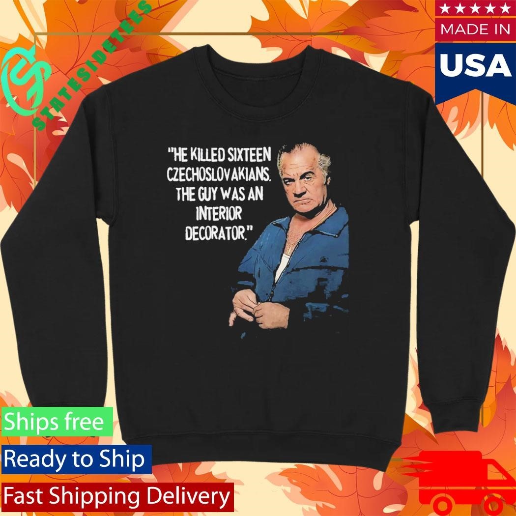 Sopranos Paulie Walnuts He Killed Sixteen Czechoslow Akians Shirt