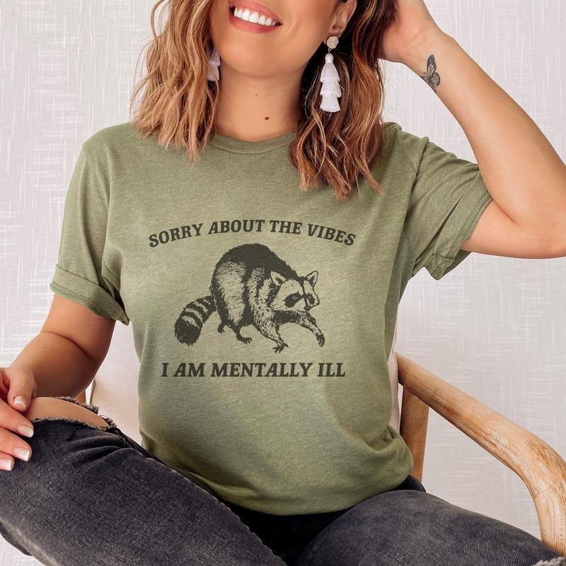 Sorry About The Vibe Sarcastic Tee I Am Mentally Ill T-Shirt Sarcastic Sorry About the Vibe Tshirt Womens Snarky Top...