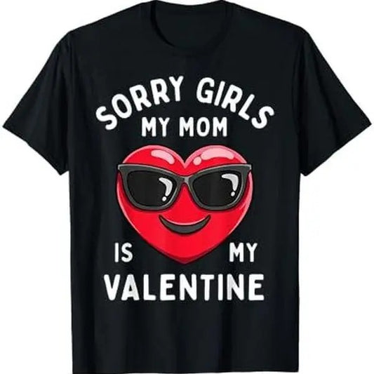 Sorry Girls My Mom Is My Valentine Valentines Day Boys Cute T-Shirt