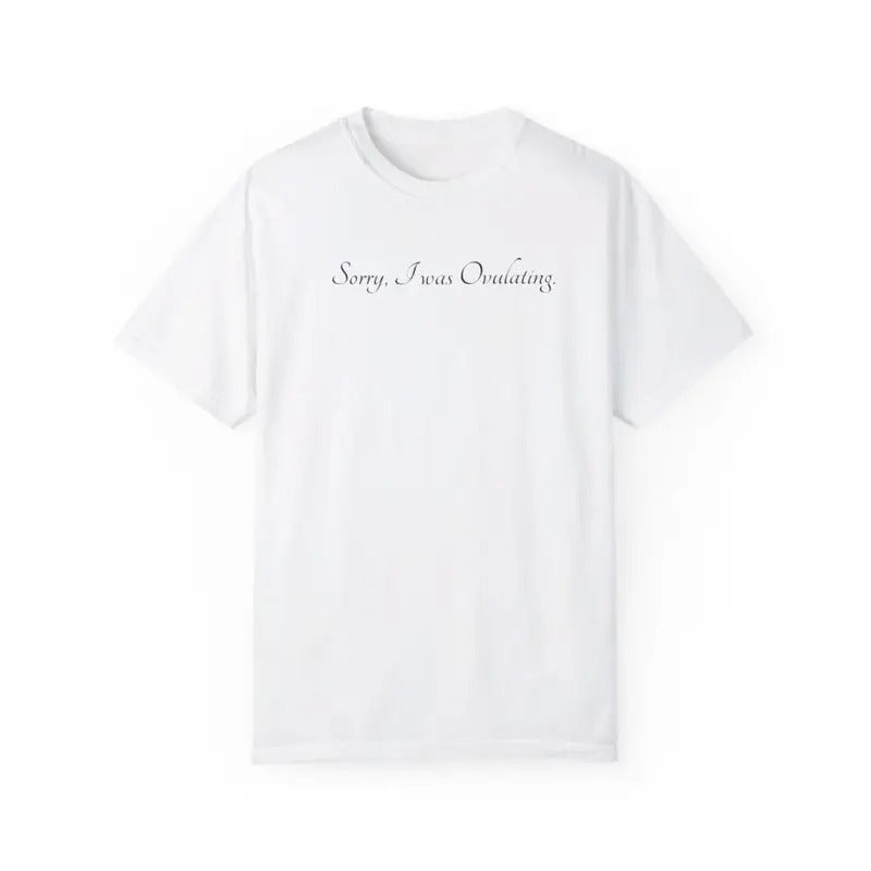 Sorry I Was Ovulating T-Shirt Hoodie, Sweatshirt | DripVista.com