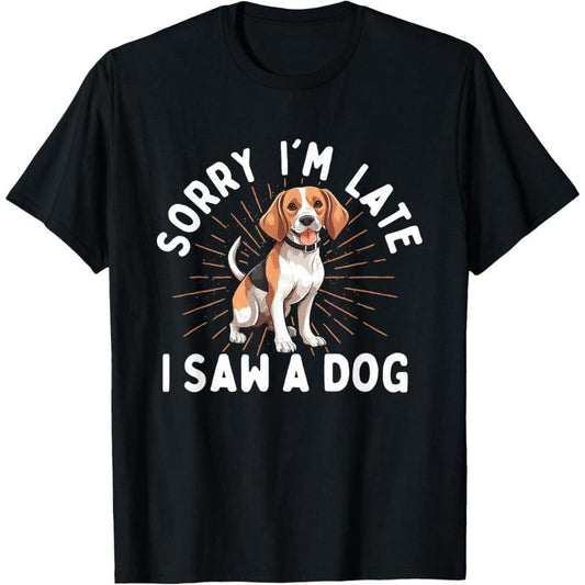 Sorry I'm Late I Saw A Dog - Animal Rescue & Adoption T-Shirt made in usa