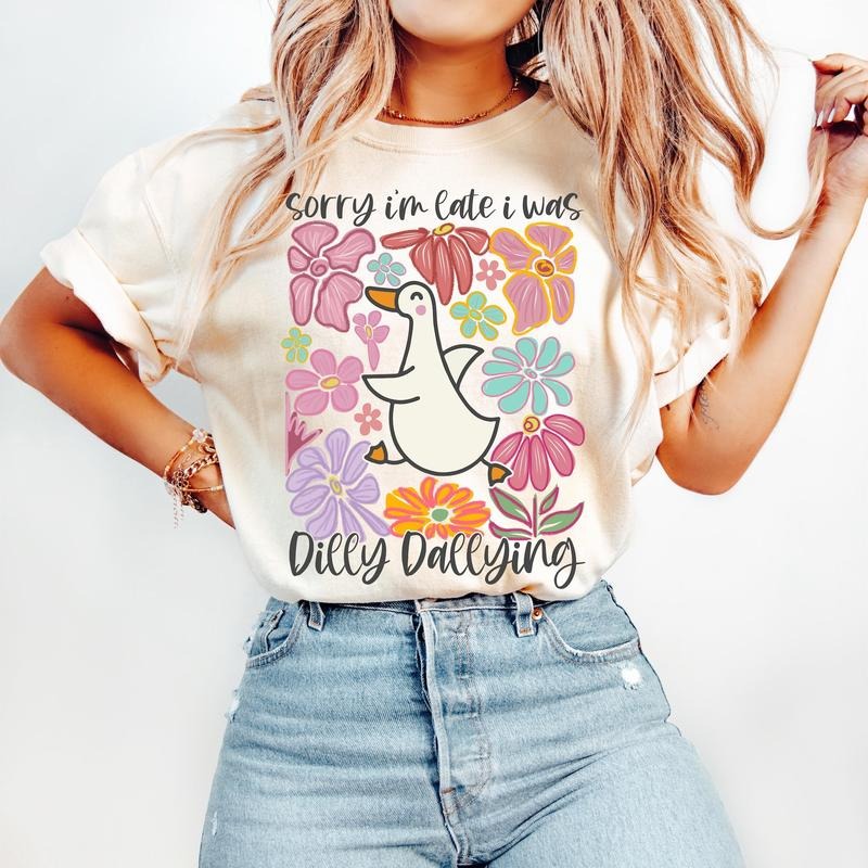 Sorry I'm Late I Was Dilly Dallying Goose T-Shirt, Floral Goose T-Shirt, Sarcastic Retro T-Shirt, Funny Mama T-Shirt, Boho Floral, Preppy Girly Shirt Design