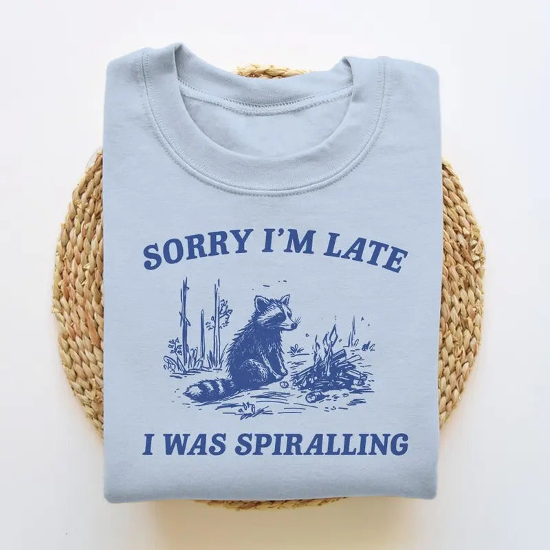 Sorry I'm Late I Was Spiralling Funny Sweatshirt Funny Crewneck Raccoon Sweatshirt Vintage Cartoon Sweater Unisex