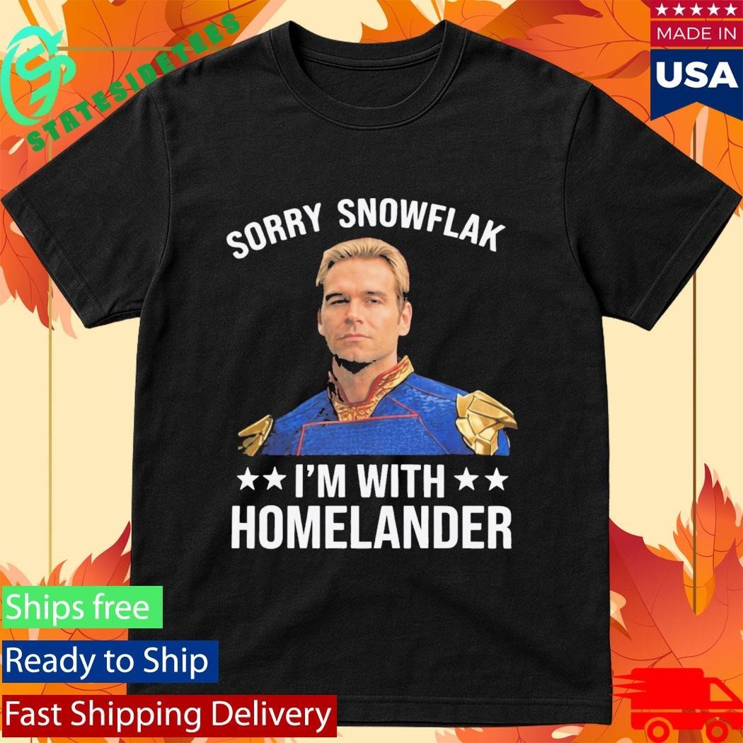 Sorry Snowflake I’m With Homelander Shirt