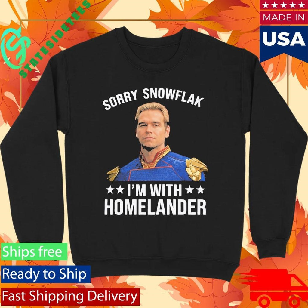 Sorry Snowflake I’m With Homelander Shirt