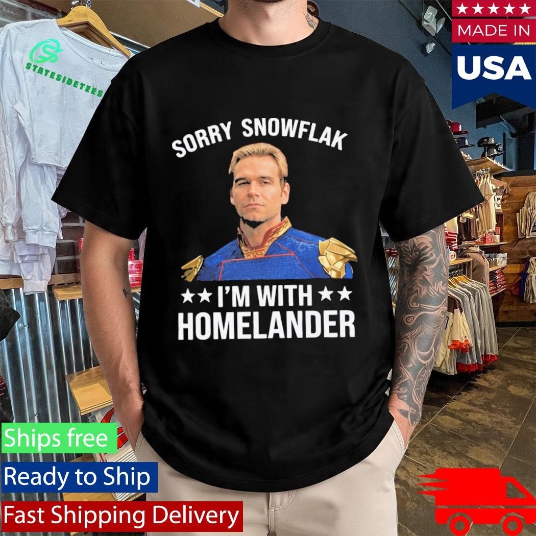 Sorry Snowflake I’m With Homelander Shirt