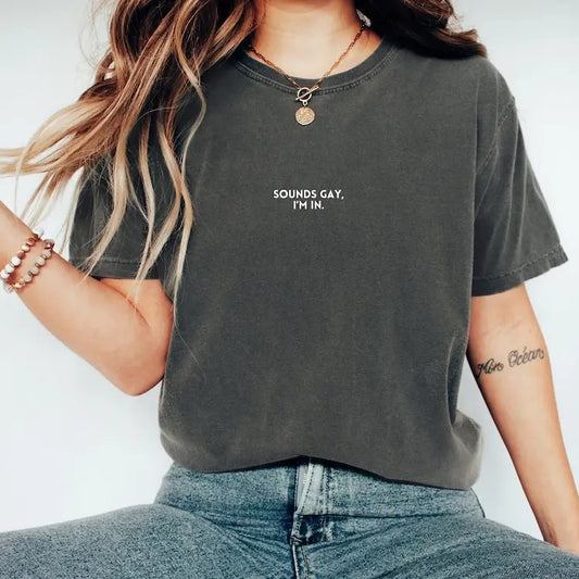Sounds Gay im in Shirt, LGBT Shirt, Subtle Pride Shirt, Gay Pride T-shirt, Lesbian Shirt, Bisexual Shirt, Trans Shirt, Funny Gay Shirt  T-shirt, sweater and Hoodie
