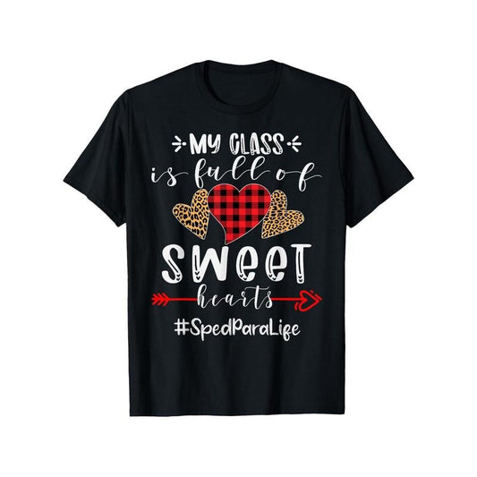 Sped Para My Class Is Full Of Sweet Hearts Valentines day T-Shirt Trump 100% Pure Cotton Gift For Men Women Dad Mom And Friends Regular Sizes Are S-XXXL Black 180g Fabric Weight made in usa