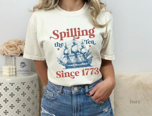 Spilling The Tea Since 1773 Fourth Of July T Shirt Hoodie Sweater Funny July 4th Shirt Graphic T-shirt Political Tee July 4th Bbq Shirt
