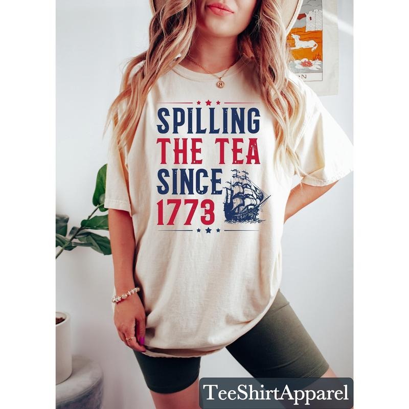 Spilling The Tea Since 1773 Shirt, Funny 4th of July Shirt, Independence Day T-shirt, Patriotic Shirt, USA T Shirt, Womens Fourth of July