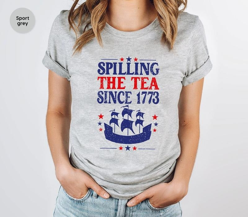 Spilling The Tea Since 1773 Spilling The Tea T Shirt Hoodie Sweater Usa Patriotic Tee 4th Of July Party Shirt Trendy Usa Tee Celebration Shirt Sl2481