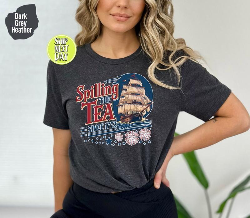 Spilling The Tea Since 1773 T Shirt Hoodie Sweater Independence Day Tee American History Lover Gift Boston Tea Party Shirt July 4th Tee Usa Gift-jul049 style 04