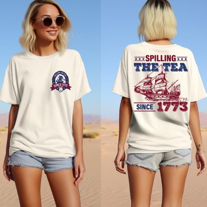 Spilling The Tea Since 1773 T Shirt Hoodie Sweater Usa Patriot Shirt 4th Of July Tee Independence Day Shirt America Patriotic Sas1413