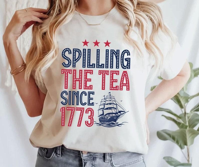 Spilling The Tea Since 1773 T Shirt Hoodie Sweater, Retro 4th Of July Shirt, America Shirt, USA Shirt, Women's Shirt, American Flag Shirt