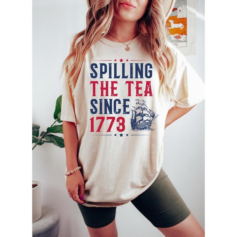 Spilling The Tea Since 1773 T-Shirt, Funny 4th of July, Women's Fourth of July Gift, Independence Day T-Shirt, Patriotic Shirt