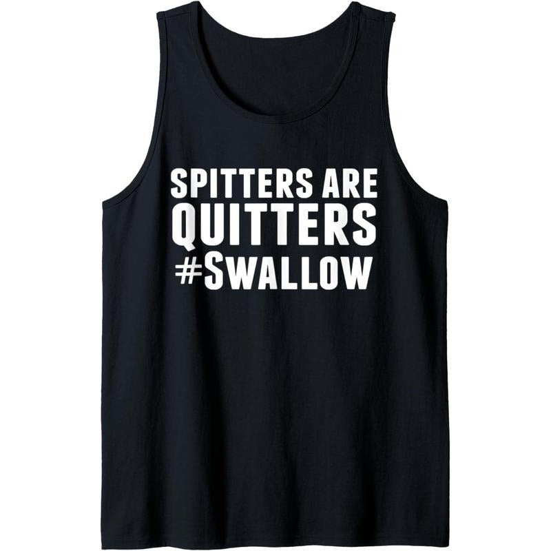 Spitters Are Quitters Funny Adult Humor Tank Top MADE IN USA T-Shirts, Hoodie, Sweatshirt | DripVista.com